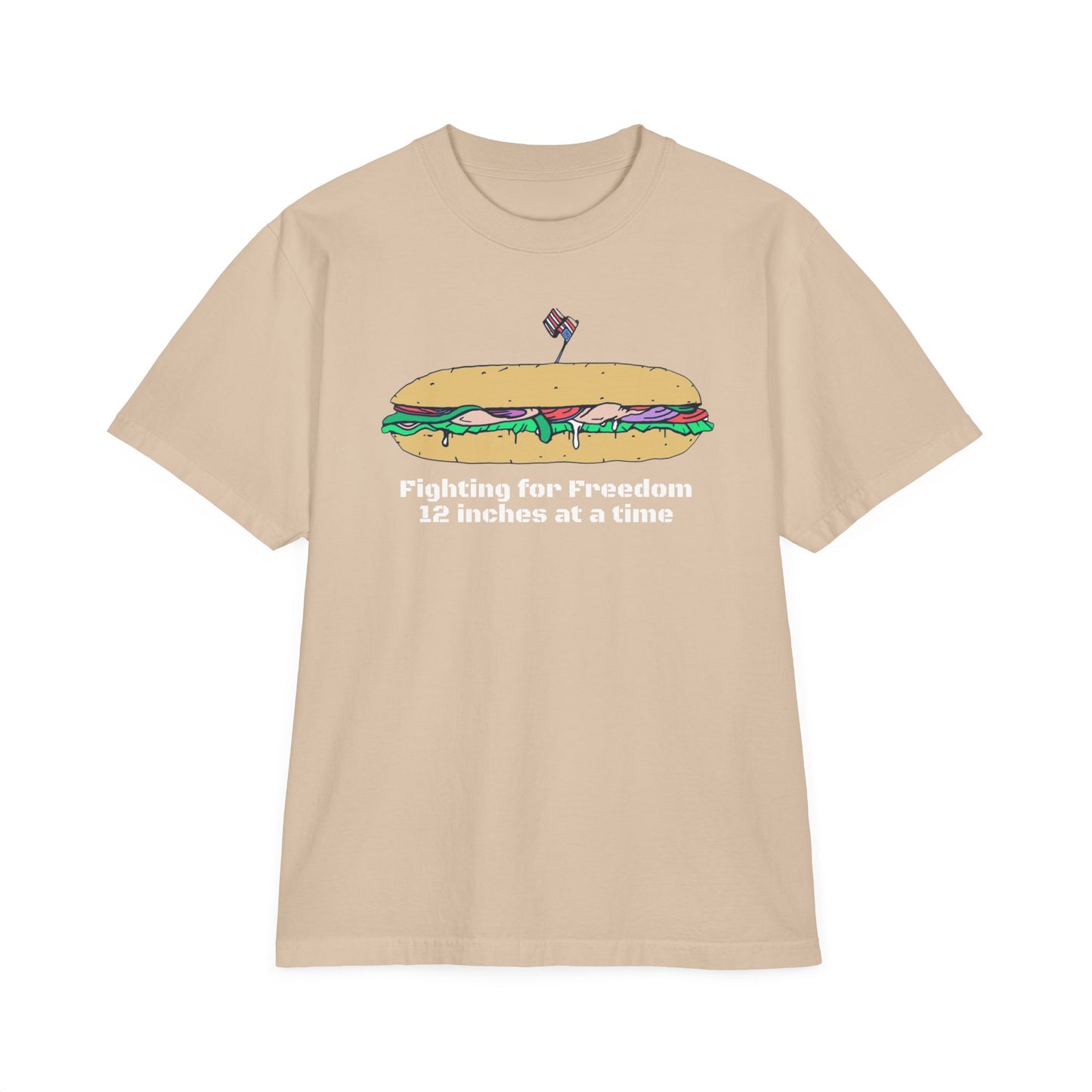 Sandwich T-Shirt — "Fighting for Freedom 12 inches at a time"