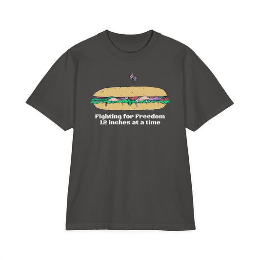 Sandwich T-Shirt — "Fighting for Freedom 12 inches at a time"